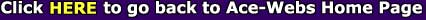 Click           to go back to Ace-Webs Home Page